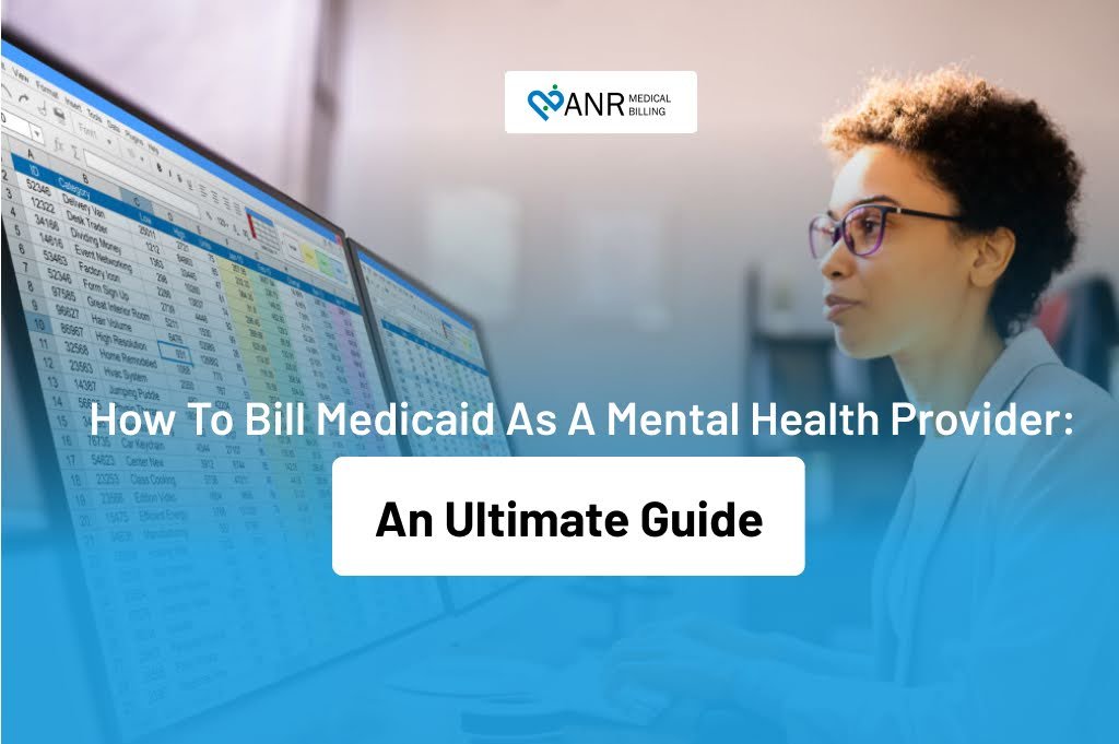 How to Bill Medicaid as a Mental Health Provider: An Ultimate Guide